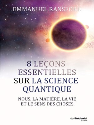 cover image of 8 leçons essentielles sur la science quantique--Nous, la matière, la vie et le sens des choses